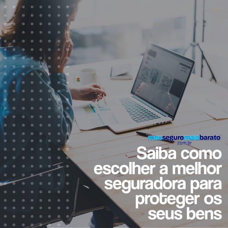 Como escolher a melhor seguradora para proteger os seus bens?